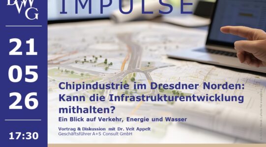 DVWG Impulse! Chipindustrie im Dresdner Norden: Kann die Infrastrukturentwicklung mithalten?